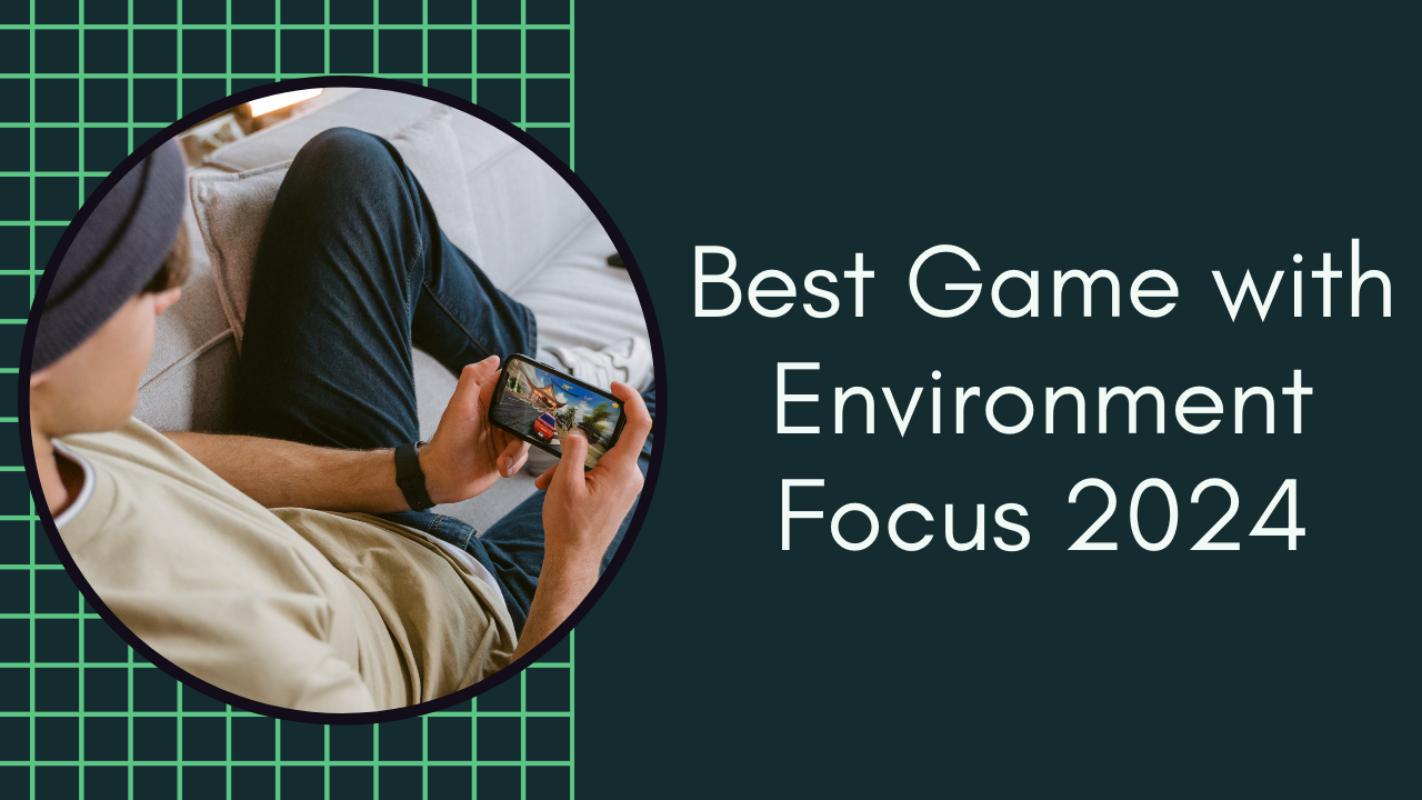 Best Game Focus on Environment